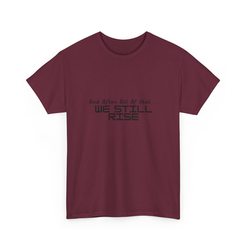 We Still Rise T-Shirt — Empowerment Tee Shirt