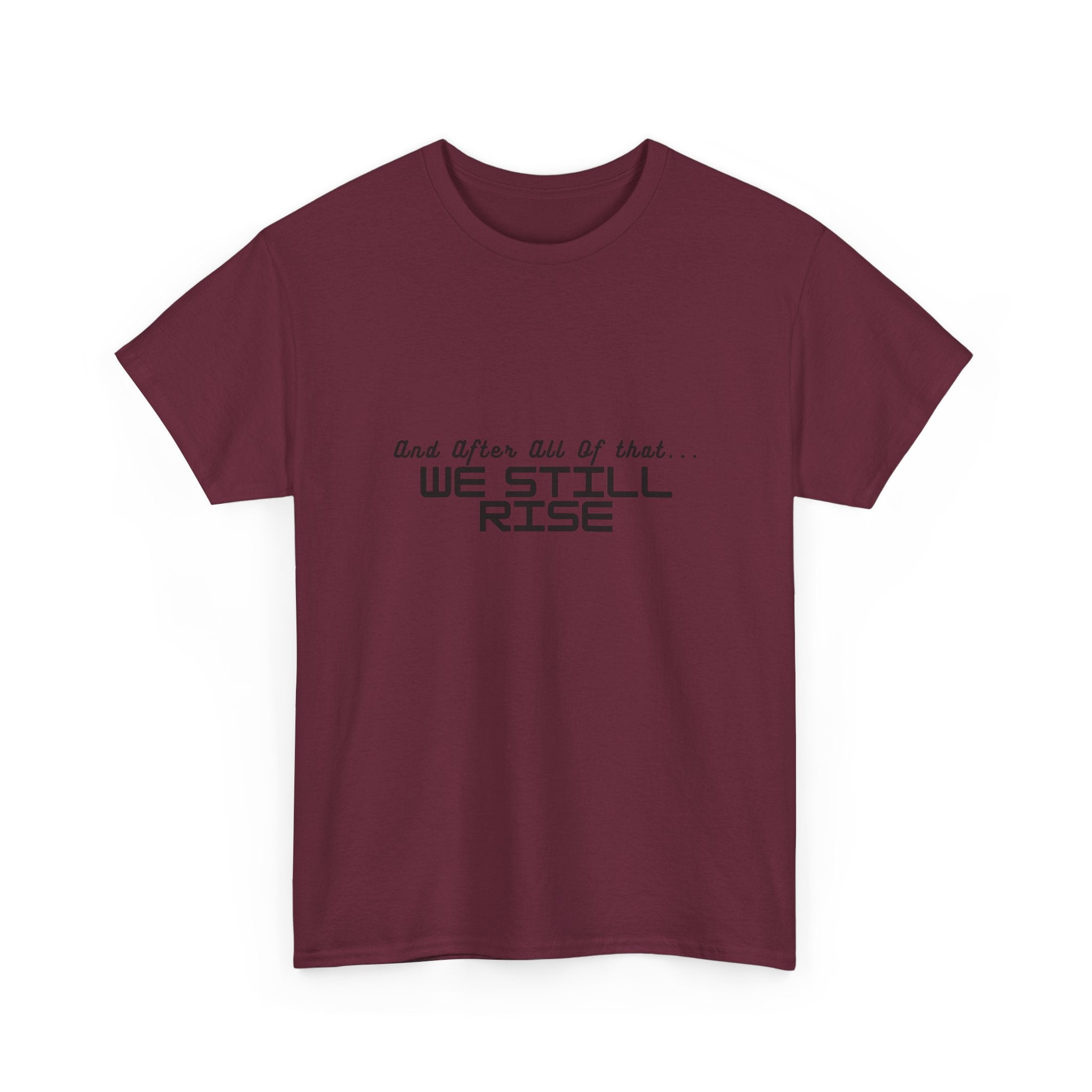 We Still Rise T-Shirt — Empowerment Tee Shirt