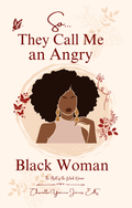 So...They Call Me An Angry Black Woman - DIGITAL